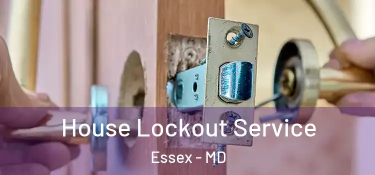 House Lockout Service Essex - MD