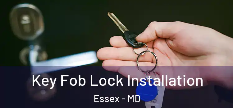 Key Fob Lock Installation Essex - MD